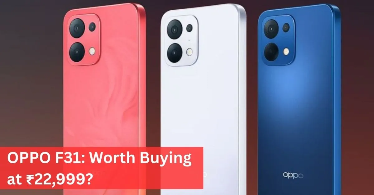 OPPO F31 Now Available in India Price, Specs, and Launch Offers